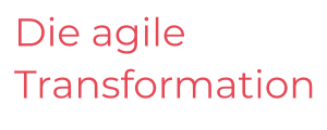 Die agile  Transformation