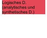 Logisches D.   (analyt isches und  synthetisches D.)